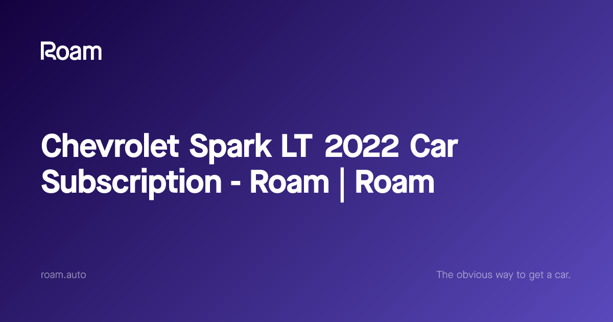 Chevrolet Spark LT 2022 Car Subscription - Roam | Roam