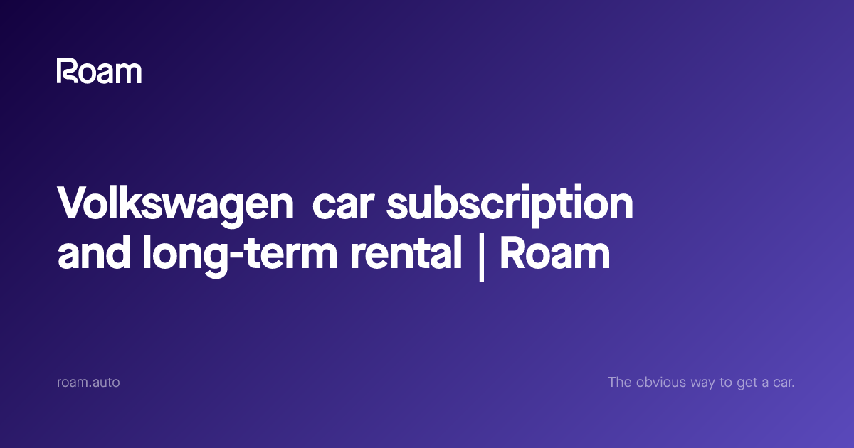 Volkswagen car subscription and long-term rental | Roam